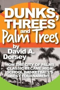 bokomslag Dunks, Threes and Palm Trees