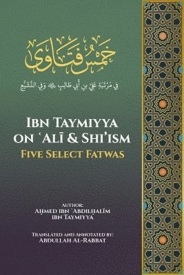 Ibn Taymiyya on &#703;Al&#299; and Shi'ism 1