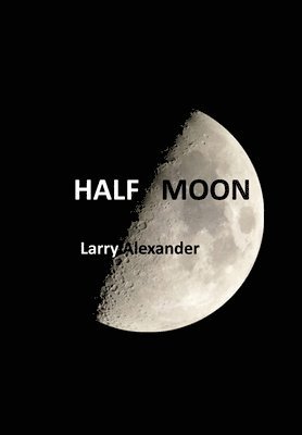 Larry Alexander - Half Moon, Inbunden
