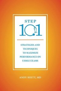 bokomslag Step 101: Strategies and Techniques to Maximize Performance on USMLE Exams