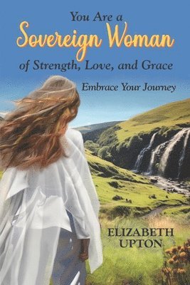 You Are a Sovereign Woman of Strength, Love, and Grace 1