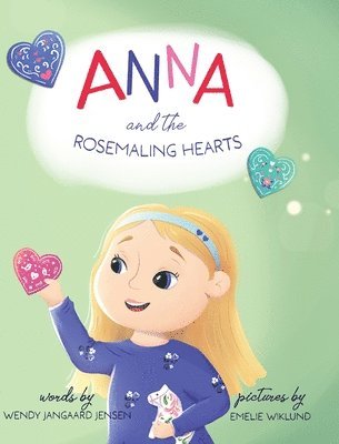 Wendy Jangaard Jensen - Anna and the Rosemaling Hearts, Inbunden