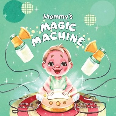 Nicole Oakes - Mommy's Magic Machine, Häftad