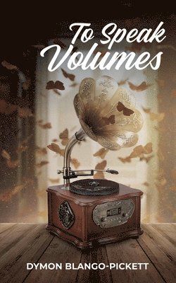 Dymon Blango Pickett - To Speak Volumes, Häftad