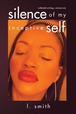 L Smith, Louise Stahl - Silence of My Inceptive Self, Häftad