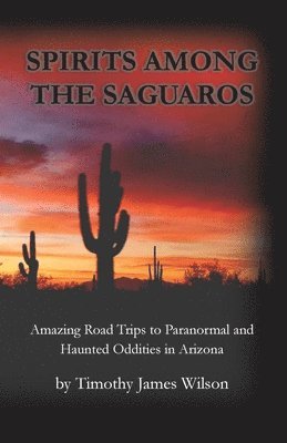 Timothy James Wilson - Spirits Among the Saguaros, Häftad
