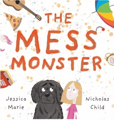 Jessica Marie, Nicholas Child - Mess Monster, Inbunden