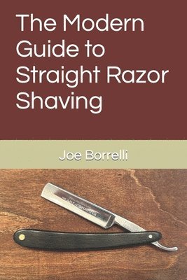 The Modern Guide to Straight Razor Shaving 1