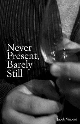 Never Present, Barely Still 1