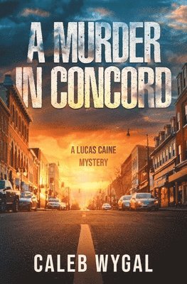 A Murder in Concord: A Lucas Caine Mystery 1