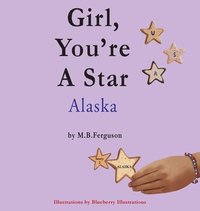 bokomslag Girl, You're A Star Alaska