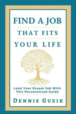 bokomslag Find a Job That Fits Your Life: Land Your Dream Job With This Personalized Guide