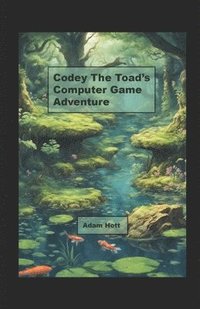 bokomslag Codey the Toad's Computer Game Adventure