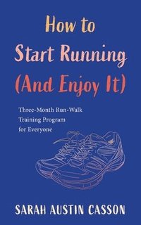 bokomslag How to Start Running (And Enjoy It)