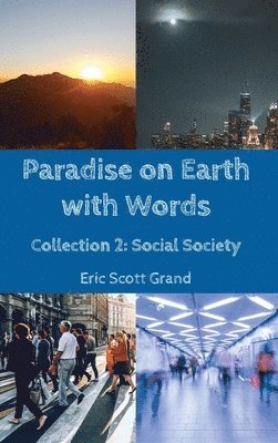 Eric Scott Grand - Paradise on Earth with Words, Inbunden