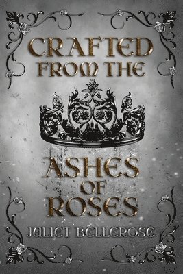 Crafted from the Ashes of Roses 1