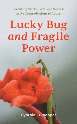 Cynthia Culpepper - Lucky Bug and Fragile Power, Häftad
