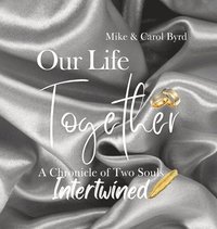 bokomslag Our Life Together - A Chronicle of Two Souls Intertwined
