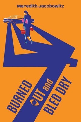 Meredith Jacobowitz, Michelle Krueger - Burned Out and Bled Dry, Häftad