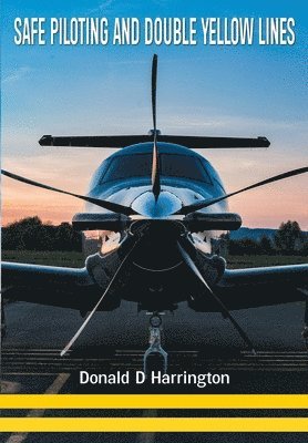 Donald D Harrington, Donald D. Harrington - Safe Piloting and Double Yellow Lines, Häftad