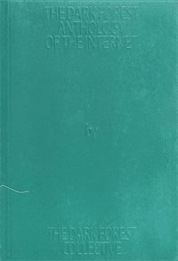 bokomslag Dark Forest Anthology of the Internet