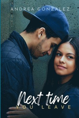 Andrea Gonzalez - Next time you leave: A Sports Romance, Häftad