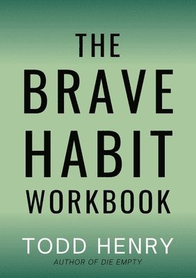 Todd Henry - Brave Habit Workbook, Häftad
