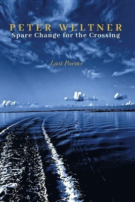 Peter Weltner - Spare Change for the Crossing, Häftad