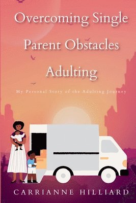 Overcoming Single Parent Obstacles Adulting 1