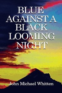 bokomslag Blue Against a Black Looming Night