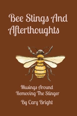 Bee Stings And Afterthoughts 1