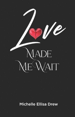 Love Made Me Wait 1