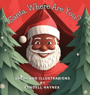 Kendell Haynes - Santa, Where Are You?, Inbunden