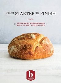 bokomslag From Starter to Finish: Sourdough Breadmaking and Culinary Inspirations