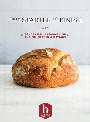 bokomslag From Starter to Finish: Sourdough Breadmaking and Culinary Inspirations