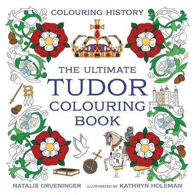The Ultimate Tudor Colouring Book 1