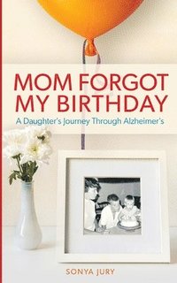 bokomslag Mom Forgot My Birthday