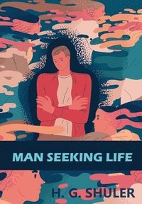 bokomslag Man Seeking Life