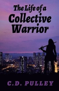 bokomslag The Life of a Collective Warrior
