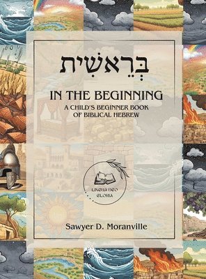 Sawyer D Moranville, Sawyer D. Moranville - In the Beginning, Inbunden