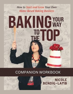 bokomslag Baking Your Way To The Top Companion Workbook