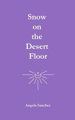Angela Sanchez - Snow on the Desert Floor, Häftad