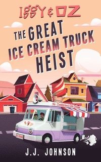 bokomslag Iggy & Oz The Great Ice Cream Truck Heist