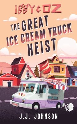 bokomslag Iggy & Oz The Great Ice Cream Truck Heist