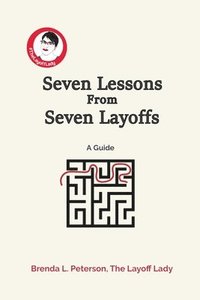 bokomslag Seven Lessons From Seven Layoffs