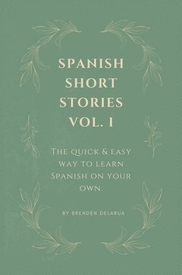 bokomslag Spanish Short Stories Vol. I: For English Speakers Who Wish They Could Speak Spanish