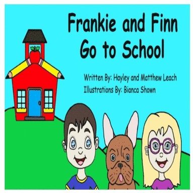 Matthew Leach, Hayley Leach - Frankie and Finn Go to School, Häftad