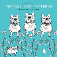 bokomslag Puppies and Patterns a Whimsical Adult Coloring Book: Single-sided print edition best for markers