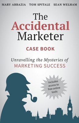 Mary Abbazia, Spitale, Sean Welham - Accidental Marketer Case Book, Häftad