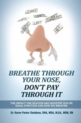 RN Karen Parker Davidson - Breathe Through Your Nose, Don't Pay Through It, Häftad
